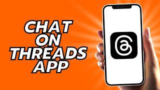How To Chat On Threads App