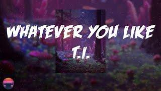 T.I. - Whatever You Like (Lyrics Video)