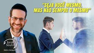 "Seja você mesmo, mas não sempre o mesmo"