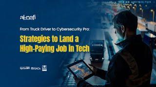 From Truck Driver to Cyber Security Pro:  Strategies to Land a High-Paying Job in Tech | AL NAFI