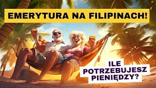 Emerytura na Filipinach - Ile potrzebujesz pieniędzy?