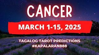 WOW! UNEXPECTED WINDFALL OF SUCCESS & ABUNDANCE ️ CANCER MARCH 1-15, 2025 Tagalog #KAPALARAN888