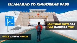 Islamabad To Hunza Gilgit -Naran Babusar Top | Khunjerab China Border| A Complete Travel Guide 2021