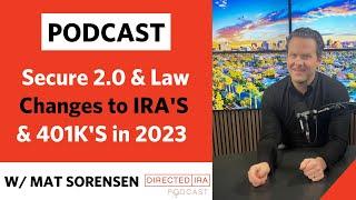 Secure 2 0 & Law Changes to IRA'S & 401K'S in 2023