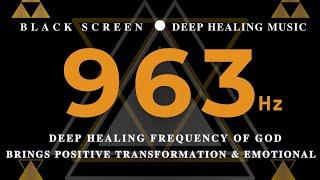 DEEP HEALING FREQUENCY OF GOD 963hz MUSICBrings Positive TransformationEmotionalReturn to Oneness