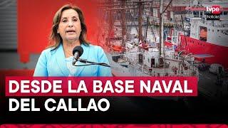 Presidenta Dina Boluarte participa en ceremonia de zarpe del B.A.P. Carrasco a la Antártida