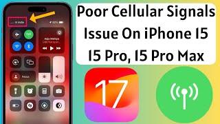 Fix Poor Cellular Signals Issue On iPhone 15, 15 Pro, 15 Pro Max