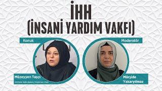 İHH (İNSANİ YARDIM VAKFI) - Müzeyyen Taşçı (İHH Kadın Kolları Başkanı)  #yeryüzününiyilikhareketleri