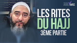 LES RITES DU HAJJ (3ÈME PARTIE) - NADER ABOU ANAS