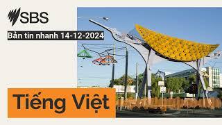 Bản tin nhanh 14-12-2024 | SBS Vietnamese - SBS Việt ngữ