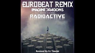 Imagine Dragons - Radioactive (Eurobeat Remix)