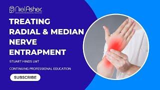 Peripheral Nerve Entrapment - Treating the Radial & Median Nerve