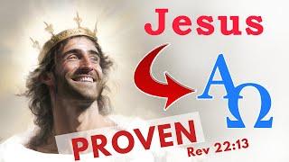 JESUS IS GOD: Revelation 22:13 - Jesus is the Alpha and the Omega