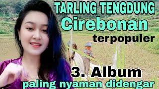 TARLING TENGDUNG CIREBONAN TERPOPULER 2024 FULL ALBUM || LAGU TARLING LAWAS PALING NYAMAN DIDENGAR