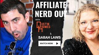 Affiliate Nerd Out with Dustin Howes & Sarah Laws