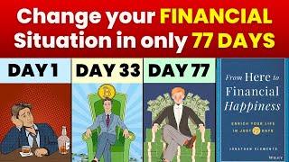 From Here To FINANCIAL HAPPINESS  Enrich Your LIFE in 77 DAYS