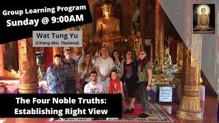 (Group Learning Program) - Chapter 4 - The Four Noble Truths: Establishing Right View at Wat Tung Yu