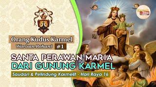 Orang Kudus Karmel #1 - ST. PERAWAN MARIA DARI GUNUNG KARMEL | Karmelit Tube