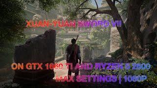 Xuan-Yuan Sword VII | GTX 1660 TI and RYZEN 5 2600 | Max settings | 1080p