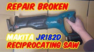 Repair / Makita JR182D broken reciprocating saw