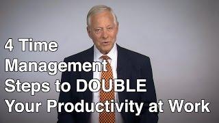 4 Time Management Steps to DOUBLE Your Productivity at Work