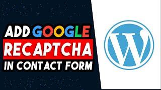 How To Add Google ReCaptcha In WordPress Contact Form 7 (EASY WAY)