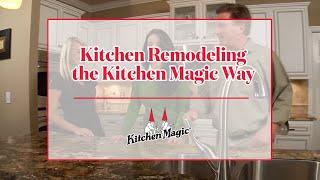 Kitchen Remodeling the Kitchen Magic Way | Kitchen Magic