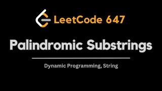 Palindromic Substrings | Leetcode 647 | Dynamic Programming | String | Palindrome | Imtiaj Rafi