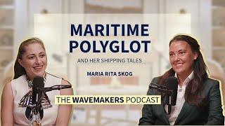 The Maritime Polyglot & Her Shipping Tales: Maria Rita Skog  | The Wavemakers Podcast S2 E03