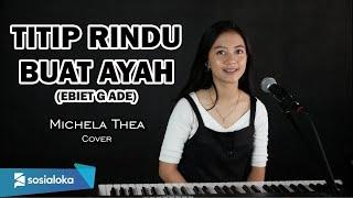 TITIP RINDU BUAT AYAH - EBIET G ADE | MICHELA THEA