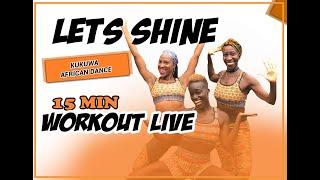 KUKUWA® AFRICAN DANCE WORKOUT LIVE - LET'S SHINE 15 MINS