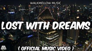 Walkmellow Music - Lost With Dreams ( Official Music Video )