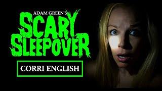 Adam Green's SCARY SLEEPOVER - Episode 3.3 "Corri English"