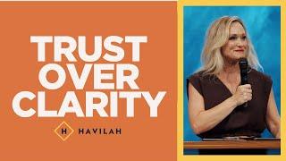 Trust Over Clarity | Havilah Cunnington