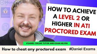 HOW TO ACHIEVE A LEVEL 2 OR HIGHER IN ATI PROCTORED EXAM