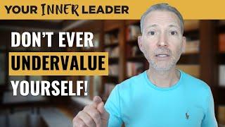 Why You Undervalue Yourself and How to Stop!