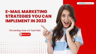 E-Mail Marketing Strategies You Can Implement In 2023 | Centaur Interactive