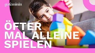 Alleine spielen: Wie Kinder es lernen und warum es so wichtig ist