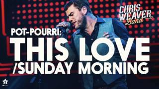 Chris Weaver Band - Pot-Pourri: This Love / Sunday Morning | Official Audio