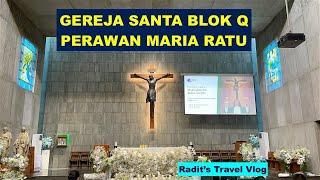 GEREJA SANTA BLOK Q - Santa Perawan Maria Ratu - Jakarta Selatan #GerejaSanta #BlokQ #SPMR #Church