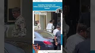Jacqueline Fernandez and Father Attend Mother Kim Fernandez's Funeral