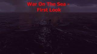 War On The Sea - First Look