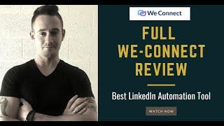  We-Connect Review: Why We-Connect Is The Most Powerful LinkedIn Automation Tool