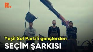 Yeşil Sol Partili gençlerden seçim şarkısı: Hatin Em