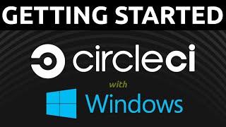 CircleCI - Getting Started (with Windows)