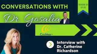 Conversations with Dr. Gosalia-Season 04 Ep.05 - AudBoss - Catherine Richardson - Cochlear Corp