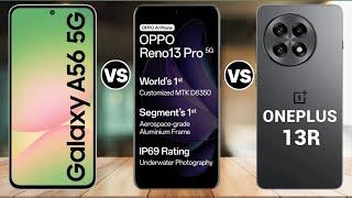 Samsung A56 Vs Oneplus 13r Vs Oppo Reno 13 Pro