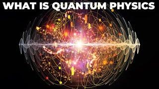 What Is Quantum Physics?