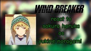 || Wind breaker || react to || Sakura Haruka as || Yukine noragami 🫶 part 1/2