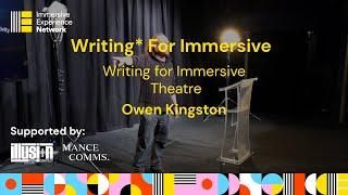 Writing for Immersive Theatre - Owen Kingston - Writing for Immersive Experiences